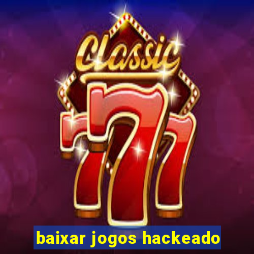 baixar jogos hackeado